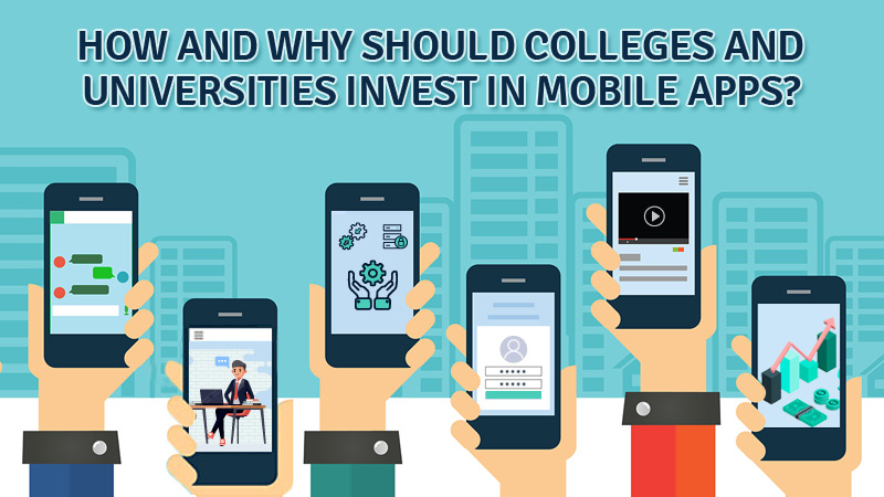 How and why should Colleges and Universities invest in Mobile Apps?